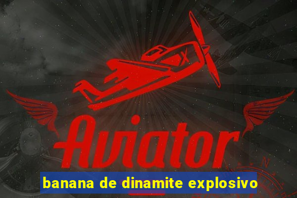 banana de dinamite explosivo